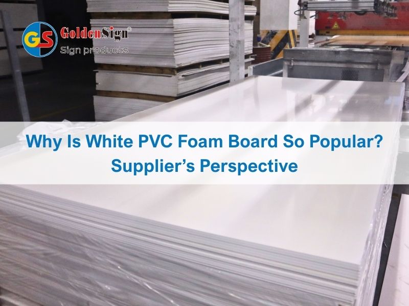 ¿Por qué es tan popular el tablero de espuma de PVC White? Perspectiva del proveedor