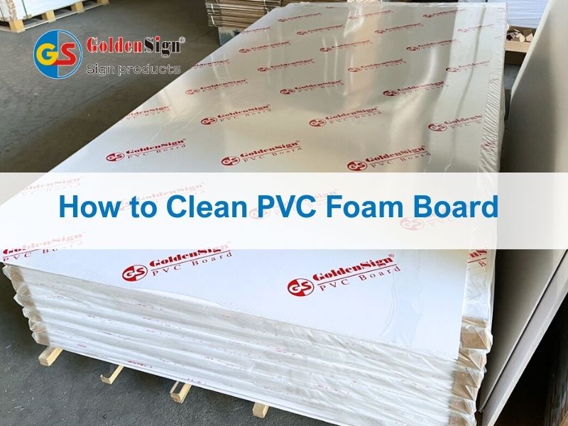 Cómo limpiar el tablero de espuma de PVC | Guía del fabricante de tableros de espuma de PVC - Goldensign